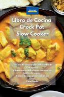 Libro de cocina Crock Pot Slow Cooker di Alexangel Kitchen edito da Yuri Tufano