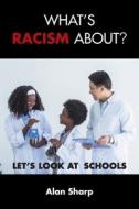 What's Racism About? di Alan Sharp edito da Grosvenor House Publishing Ltd