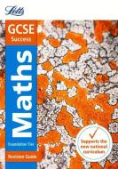 GCSE 9-1 Maths Foundation Revision Guide di Letts GCSE edito da Letts Educational