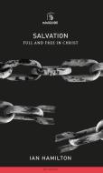 Salvation: Full and Free in Christ di Ian Hamilton edito da BANNER OF TRUTH