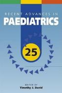 Recent Advances In Paediatrics di T. David, Timothy David edito da Taylor & Francis Ltd
