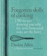 Forgotten Skills of Cooking di Darina Allen edito da Kyle Cathie Limited