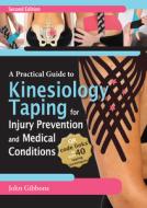 A Practical Guide To Kinesiology Taping For Injury Prevention And Common Medical Conditions di John Gibbons edito da Lotus Publishing