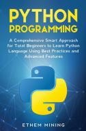 Python Programming: A Comprehensive Smar di ETHEM MINING edito da Lightning Source Uk Ltd