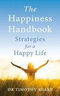 Happiness Handbook di Dr Timothy Sharp edito da Finch Publishing