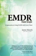 EMDR Made Simple: 4 Approaches to Using EMDR with Every Client di Jamie Marich edito da PREMIER PUB & MEDIA
