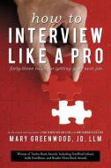 How to Interview Like a Pro di Mary Greenwood edito da iUniverse