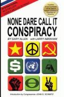 None Dare Call It Conspiracy di Allen Gary, Gary Allen, Larry Abraham edito da Dauphin Publications