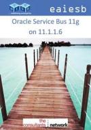 Oracle Service Bus 11g on 11.1.1.6 di Eaiesb edito da Consultantsnetwork