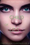 Child of Lies di Eric Kent Edstrom edito da Undermountain Books LLC