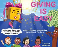 Giving Is Easy: Tithe, Save, Invest, Give and Stay out of Debt to Prosper God's Way di Angela Todd, Charles Todd edito da LIGHTNING SOURCE INC