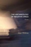 The Archaeology Of Negative Space di Wildung Janet Wildung edito da Full Court Press