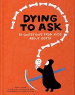 Dying to Ask di Ellen Duthie, Anna Juan Cantavella Ph D edito da Tra Publishing