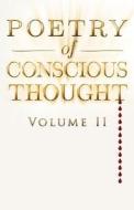 Poetry of Conscious Thought, Volume II di T. L. Clause edito da Createspace Independent Publishing Platform