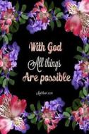 Matthew 19: 26 with God All Things Are Possible: Bible Verse Quote Cover Composition A5 Size Christian Gift Ruled Journal Notebook di Divine Christian Journals edito da Createspace Independent Publishing Platform