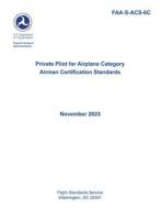 FAA-S-ACS-6C Private Pilot for Airplane Category Airman Certification Standards di Federal Aviation Administration, U. S. Department Of Transportation edito da Independently Published