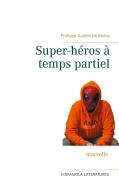 Super-héros à temps partiel di Philippe Aubert de Molay edito da Books on Demand