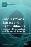 Crocus Sativus L. Extract And Its Constituents edito da MDPI AG