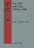 Die DDR und China 1945-1990 di VCH edito da De Gruyter Akademie Forschung