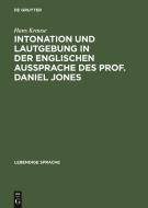 Intonation Und Lautgebung in Der Englischen Aussprache Des Prof. Daniel Jones di Hans Krause edito da Walter de Gruyter