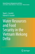Water Resources and Food Security in the Vietnam Mekong Delta di Patrick D. Cosslett, Tuyet L. Cosslett edito da Springer International Publishing