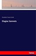 Elegiac Sonnets di Charlotte Turner Smith edito da hansebooks