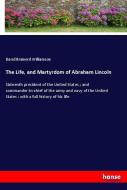 The Life, and Martyrdom of Abraham Lincoln di David Brainerd Williamson edito da hansebooks