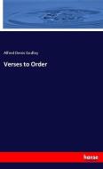 Verses to Order di Alfred Denis Godley edito da hansebooks