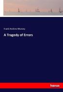 A Tragedy of Errors di Frank Andrew Munsey edito da hansebooks