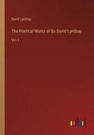 The Poetical Works of Sir David Lyndsay di David Lyndsay edito da Outlook Verlag