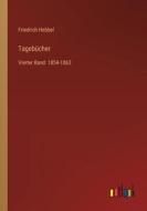 Tagebücher di Friedrich Hebbel edito da Outlook Verlag