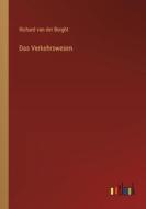 Das Verkehrswesen di Richard Van Der Borght edito da Outlook Verlag