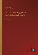 The Little Lady of Lagunitas: A Franco-Californian Romance di Richard Savage edito da Outlook Verlag