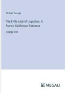 The Little Lady of Lagunitas: A Franco-Californian Romance di Richard Savage edito da Megali Verlag