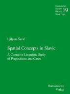 Spatial Concepts in Slavic: A Cognitive Linguistic Study of Prepositions and Cases di Ljiljana 'Saric edito da Harrassowitz