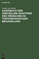Handbuch der speciellen Anatomie des Menschen in topographischer Behandlung di Joseph Von Gerlach edito da De Gruyter