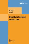 Quantum Entropy and Its Use di M. Ohya, Denes Petz edito da Springer Berlin Heidelberg