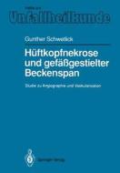 Hüftkopfnekrose und gefäßgestielter Beckenspan di Gunther Schwetlick edito da Springer Berlin Heidelberg