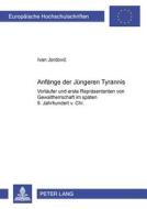 Anfaenge Der Juengeren Tyrannis di Ivan Jordovic edito da Lang, Peter, Gmbh, Internationaler Verlag Der Wissenschaften