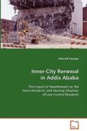 Inner-City Renewal in Addis Ababa di Gossaye Ashenafi edito da VDM Verlag