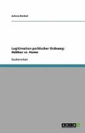 Legitimation politischer Ordnung: Hobbes vs. Hume di Juliane Reichel edito da GRIN Verlag