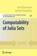 Computability of Julia Sets di Mark Braverman, Michael Yampolsky edito da Springer Berlin Heidelberg