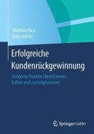 Erfolgreiche Kundenrückgewinnung di Matthias Neu, Jana Günter edito da Gabler, Betriebswirt.-Vlg