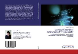 Manage Enterprise Knowledge Systematically di Pengcheng Zhang edito da LAP Lambert Academic Publishing