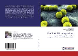 Probiotic Microorganisms di Sanjida Zuha, Mahbubar Rahman Khan, M. Akhtaruzzaman edito da LAP Lambert Academic Publishing