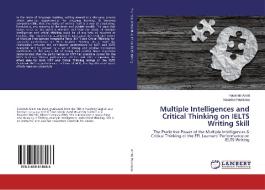 Multiple Intelligences and Critical Thinking on IELTS Writing Skill di Fatemeh Amiri, Natasha Pourdana edito da LAP Lambert Academic Publishing