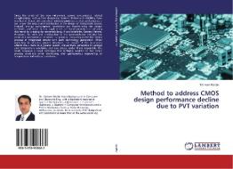 Method to address CMOS design performance decline due to PVT variation di Mohsen Radfar edito da LAP Lambert Academic Publishing