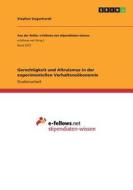Gerechtigkeit und Altruismus in der experimentellen Verhaltensökonomie di Stephan Degenhardt edito da GRIN Verlag