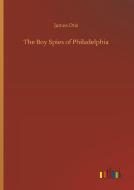 The Boy Spies of Philadelphia di James Otis edito da Outlook Verlag