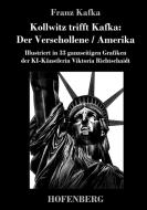 Kollwitz trifft Kafka: Der Verschollene / Amerika di Franz Kafka edito da Hofenberg